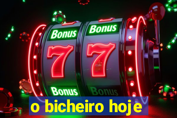 o bicheiro hoje